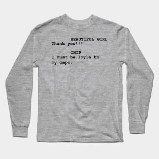 I Must Be Loyle To My Capo Long Sleeve T-Shirt